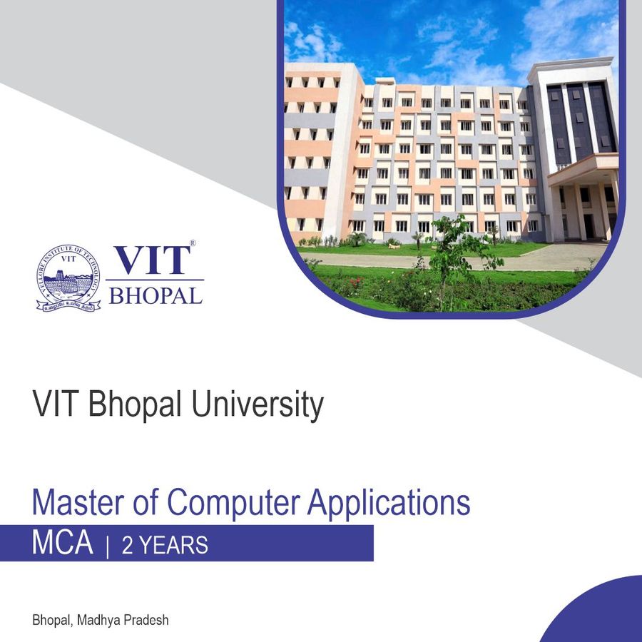 Master of Computer Applications [MCA] at VIT Bhopal University, Bhopal
